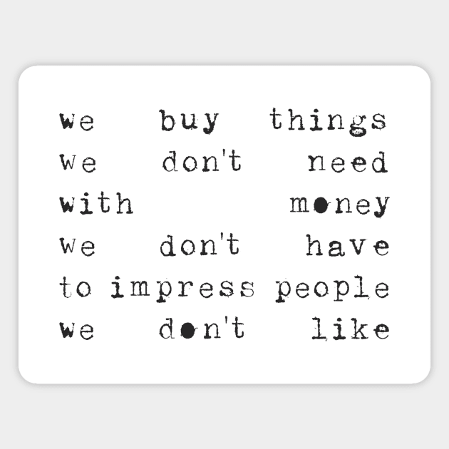 We buy things ... Magnet by JunkyDotCom